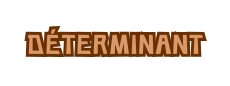 déterminant